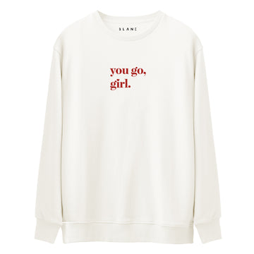 You Go Girl - Premium Sweatshirt