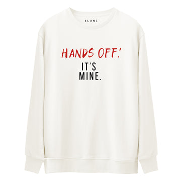 Hands Off It's Mine - Premium Sweatshirt