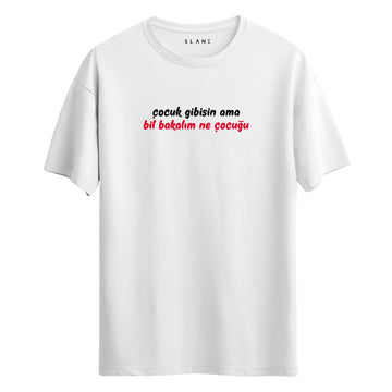 Çocuk Gibisin Ama - Regular T-Shirt