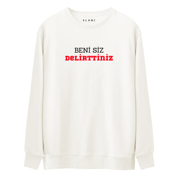 Beni Siz Delirttiniz - Premium Sweatshirt