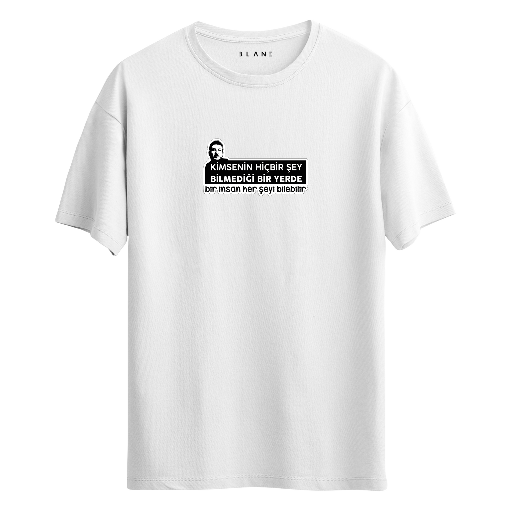 Bir İnsan Her Şeyi Bilebilir - T-Shirt