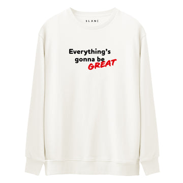 Everything's Gonna Be Great - Premium Sweatshirt