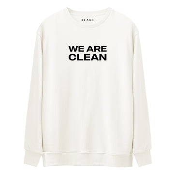 We Are Clean - Premium Sweatshirt