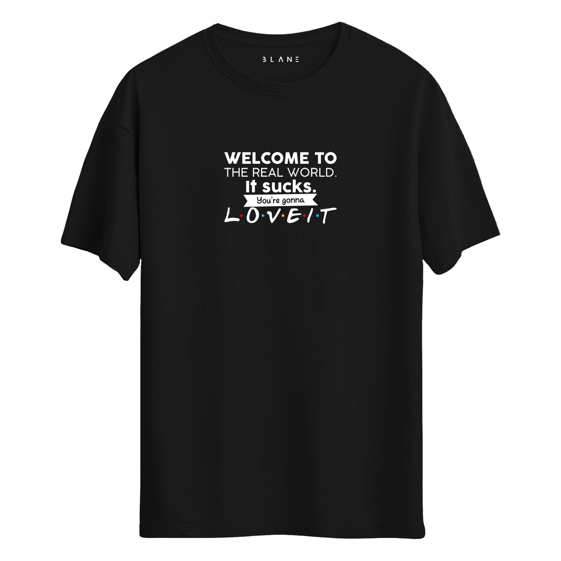 Welcome To The Real World - T-Shirt