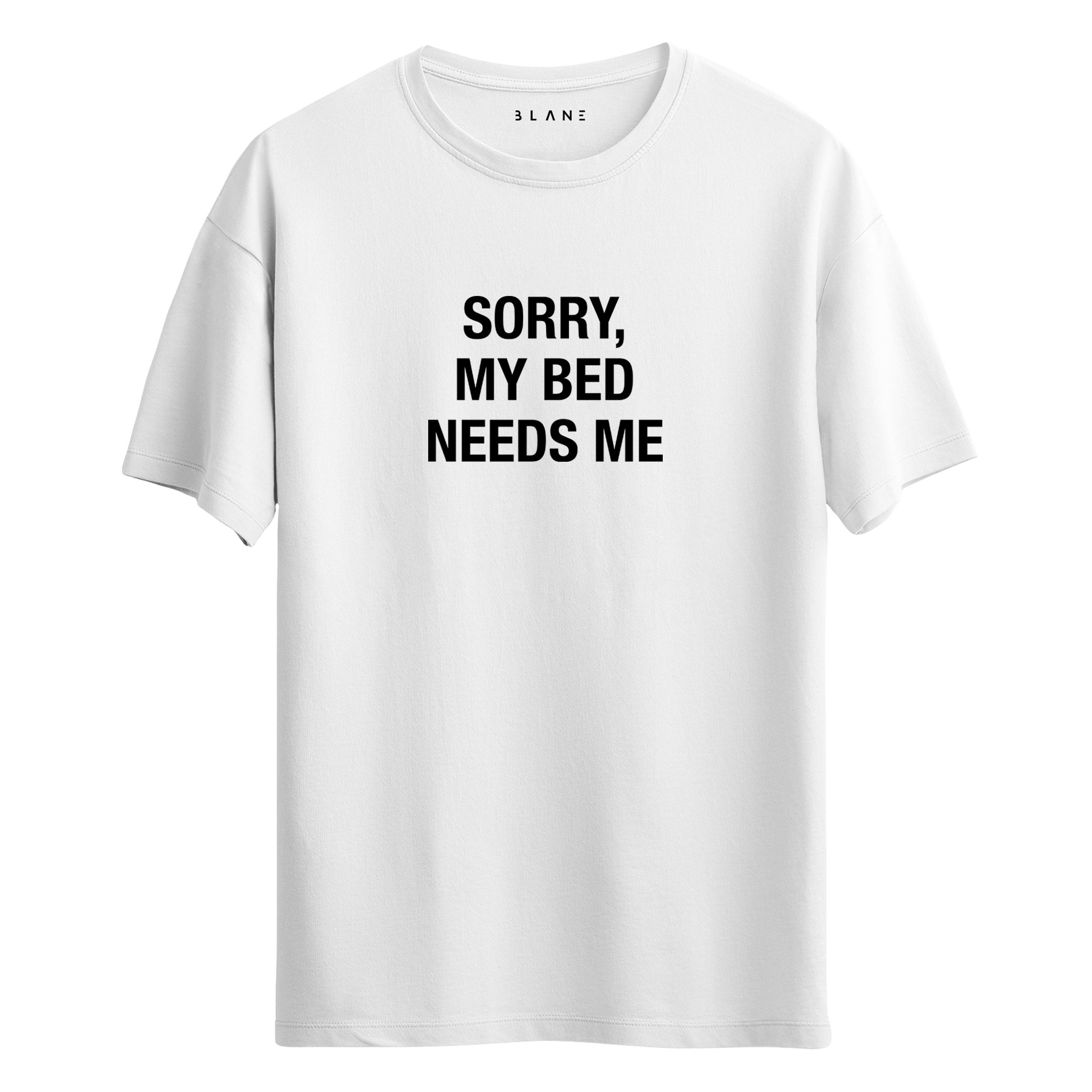 Sorry My Bed Needs Me - Regular T-Shirt