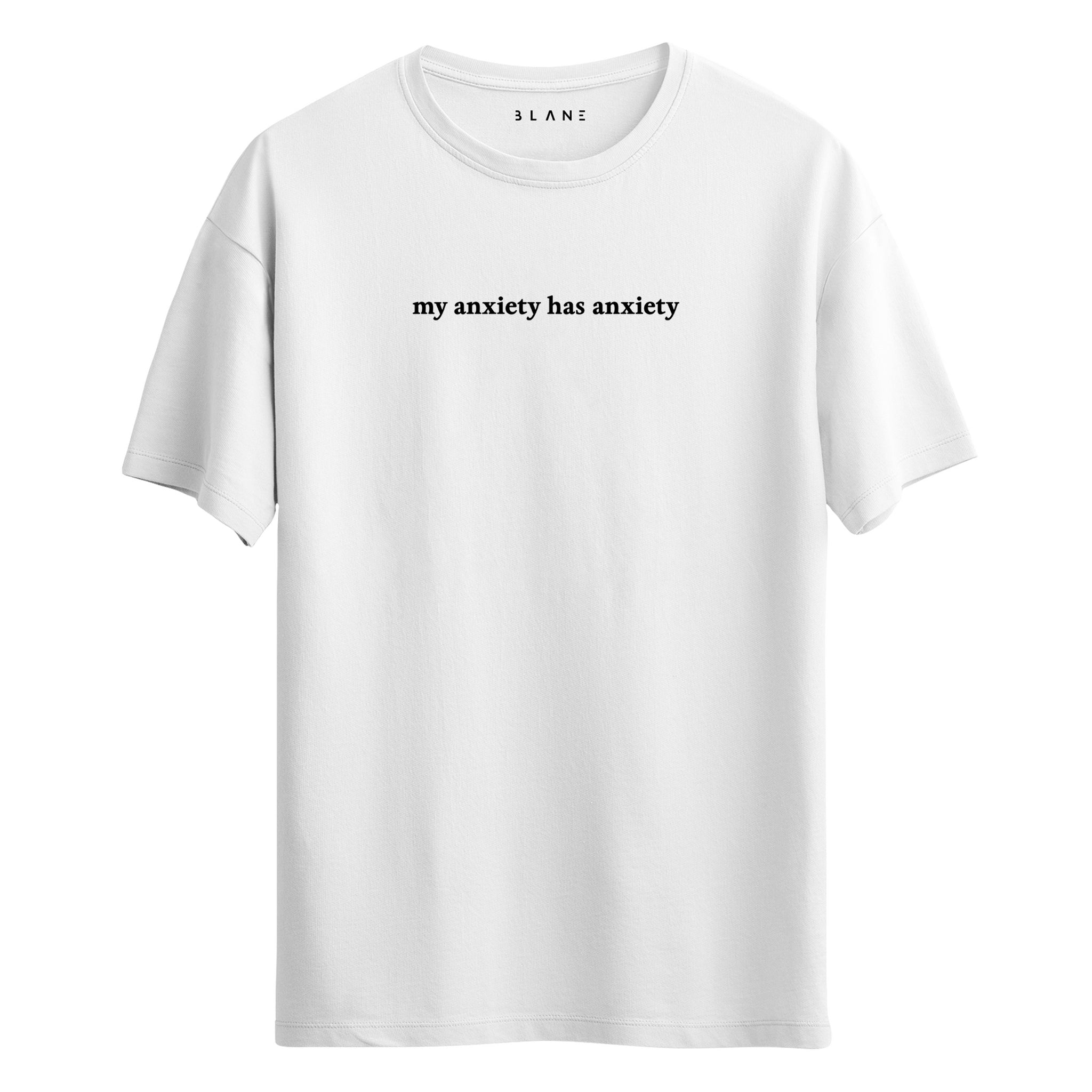 My Anxiety Has Anxiety - Regular T-Shirt