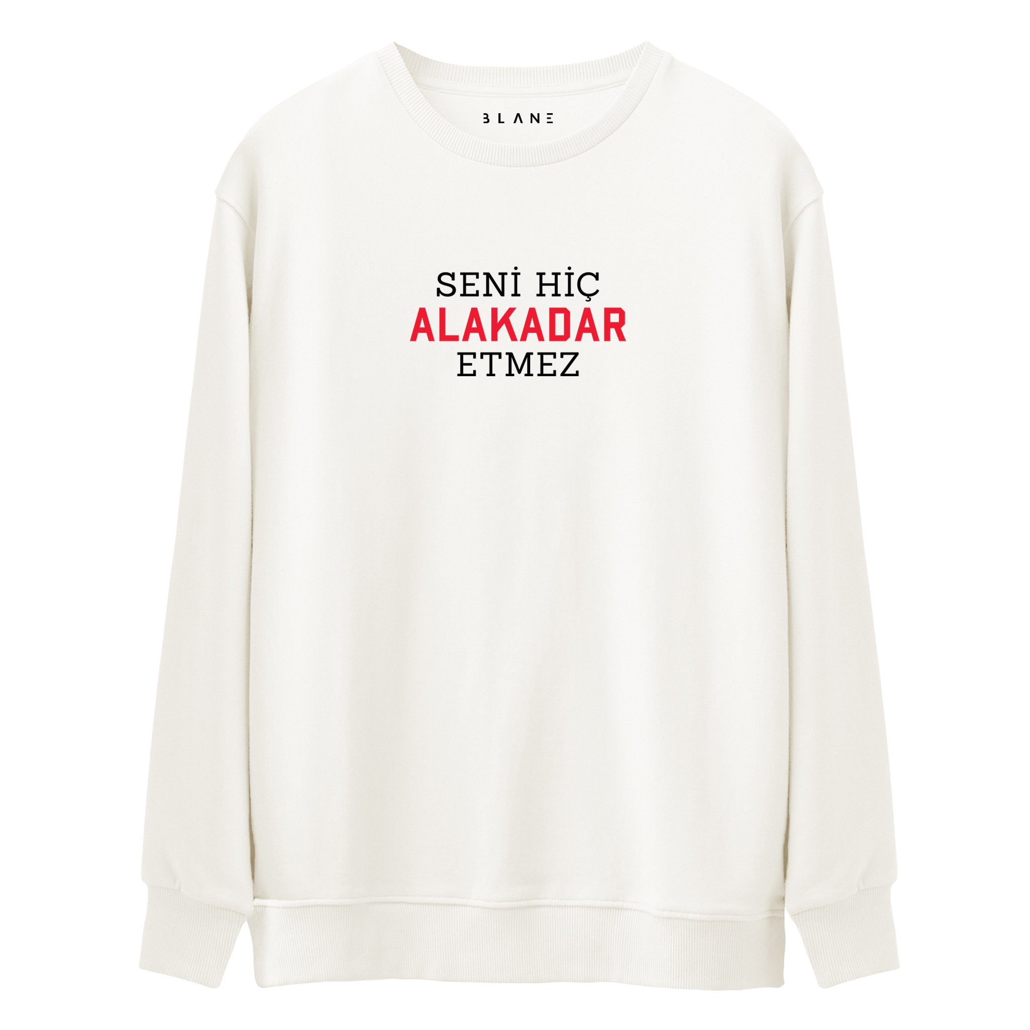 Seni Hiç Alakadar Etmez - Premium Sweatshirt