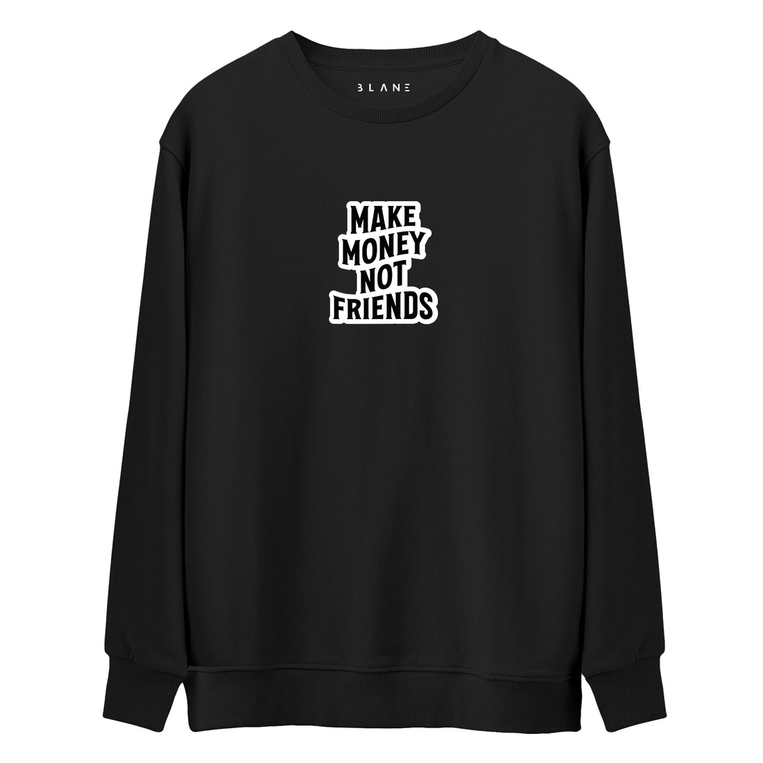 Make Money Not Friends - Premium Sweatshirt