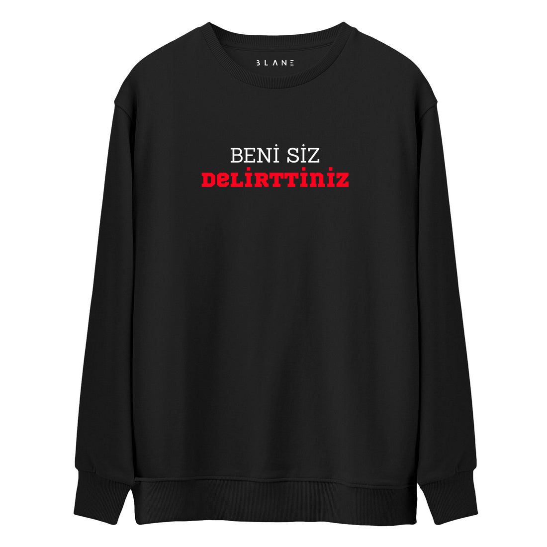 Beni Siz Delirttiniz - Premium Sweatshirt