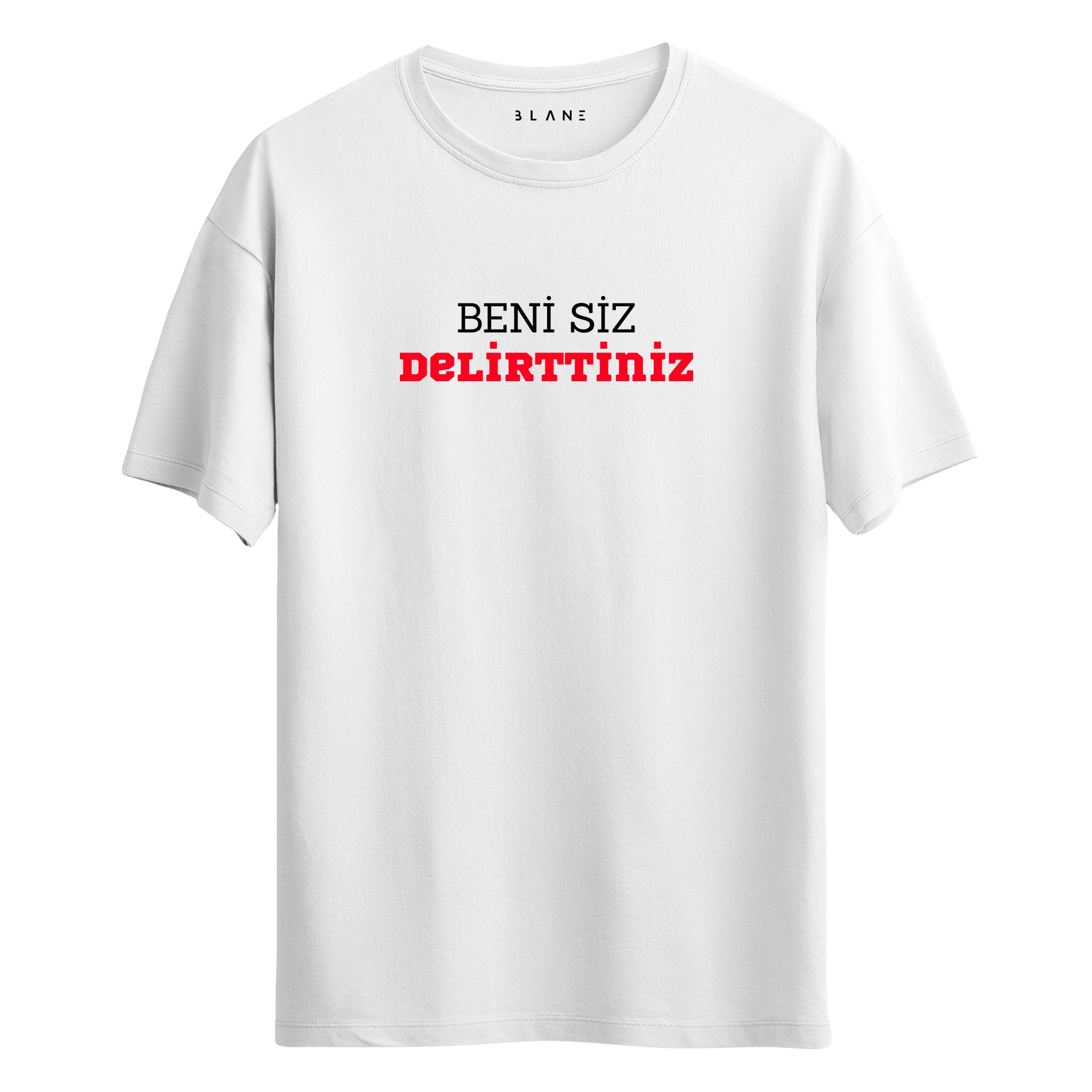 Beni Siz Delirttiniz - Regular T-Shirt