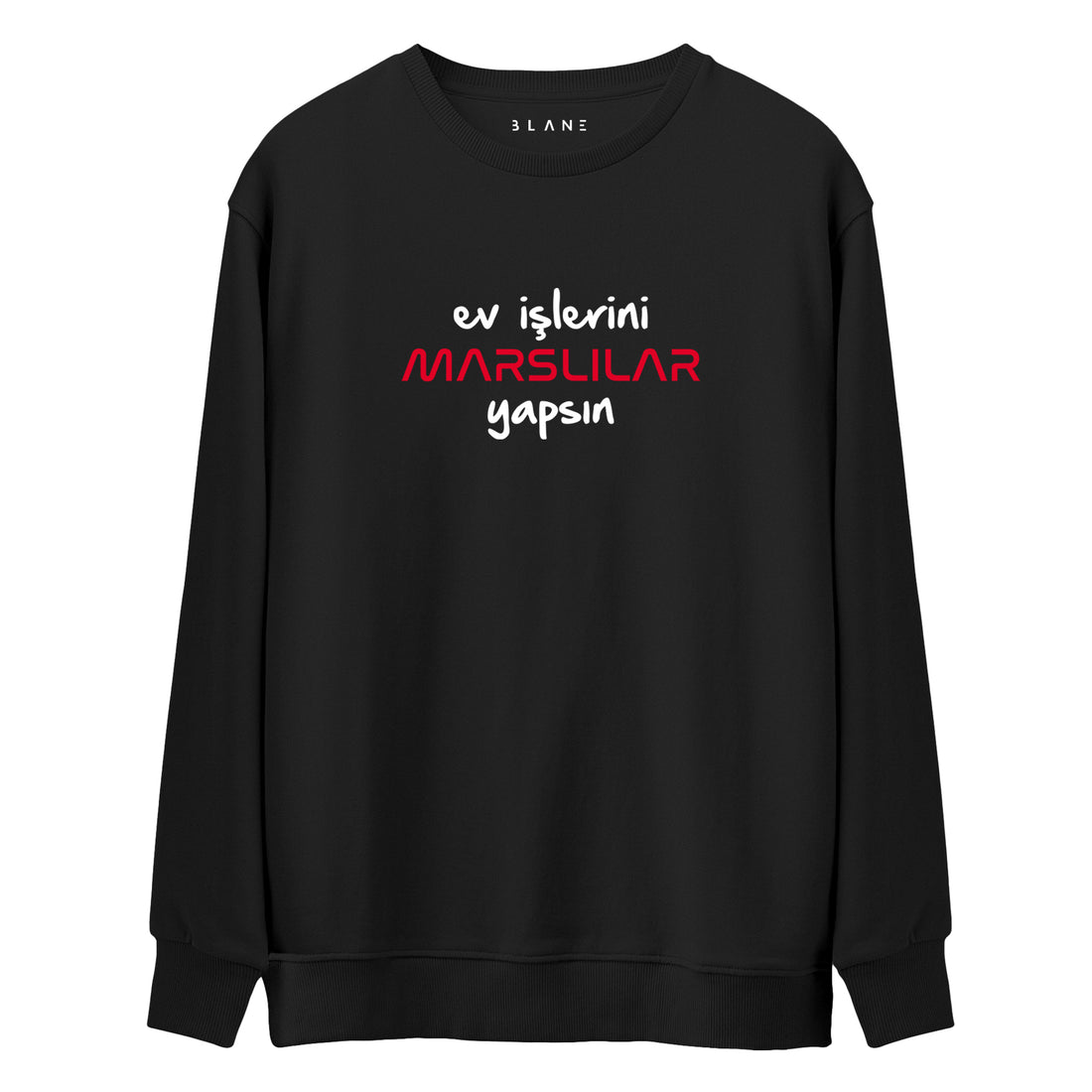 Ev İşlerini Marslılar Yapsın - Premium Sweatshirt