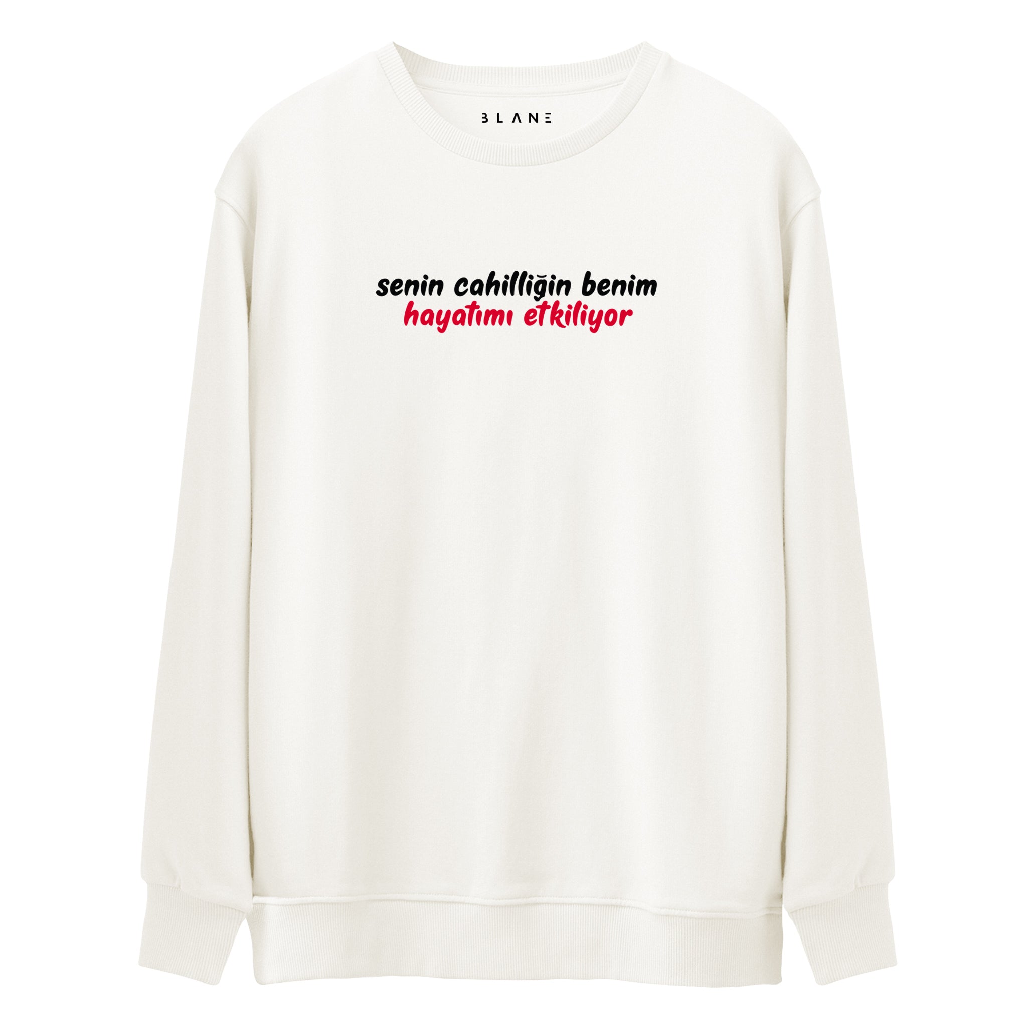 Senin Cahilliğin - Premium Sweatshirt
