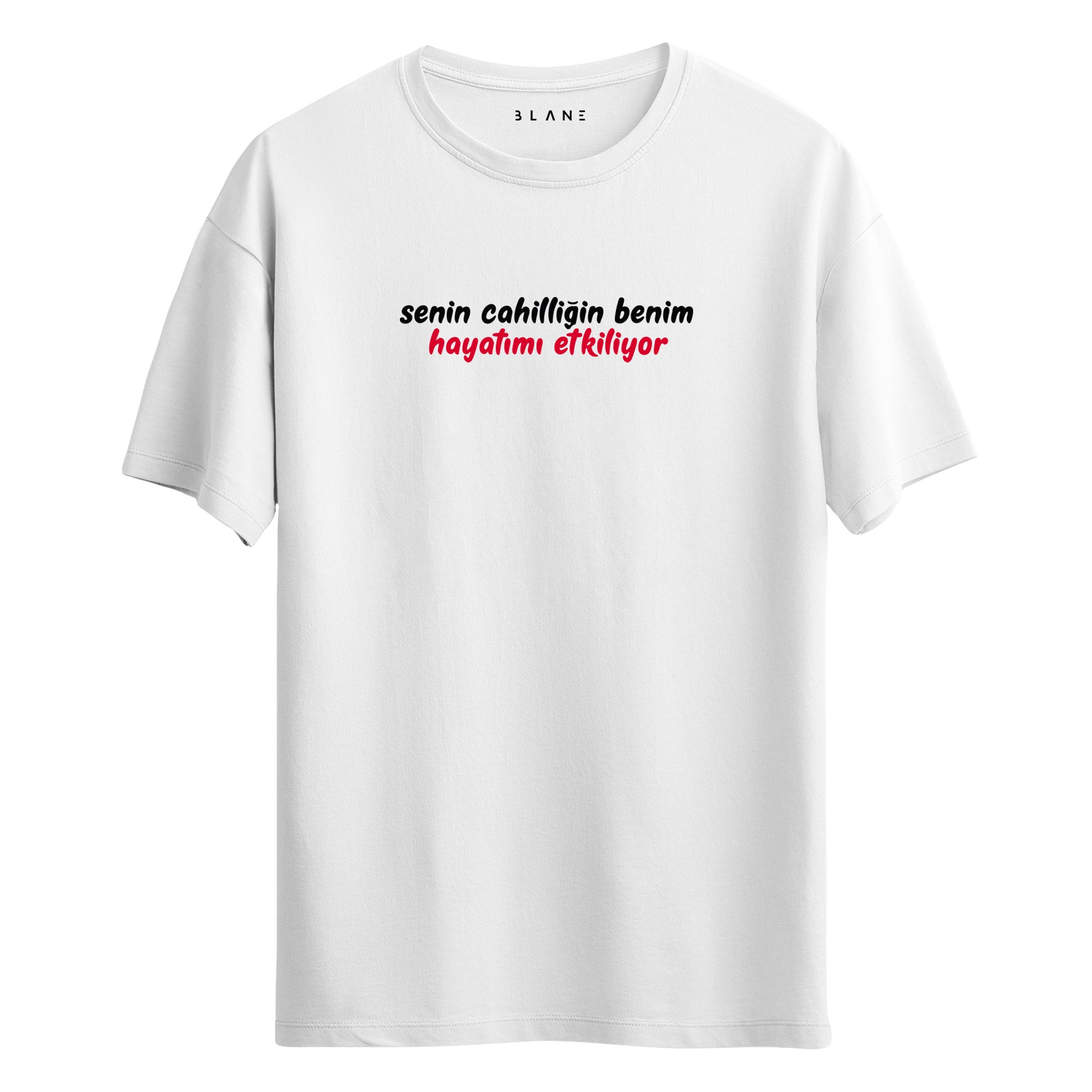 Senin Cahilliğin - Regular T-Shirt