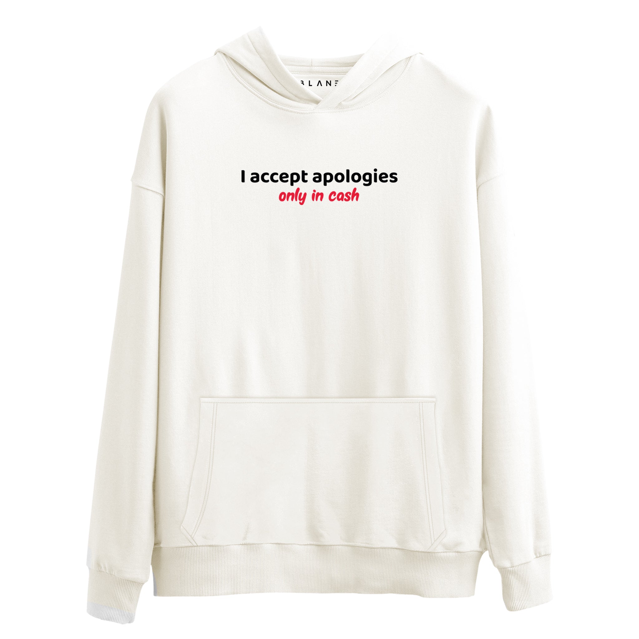 I Accept Apologies Only In Cash - Premium Hoodie