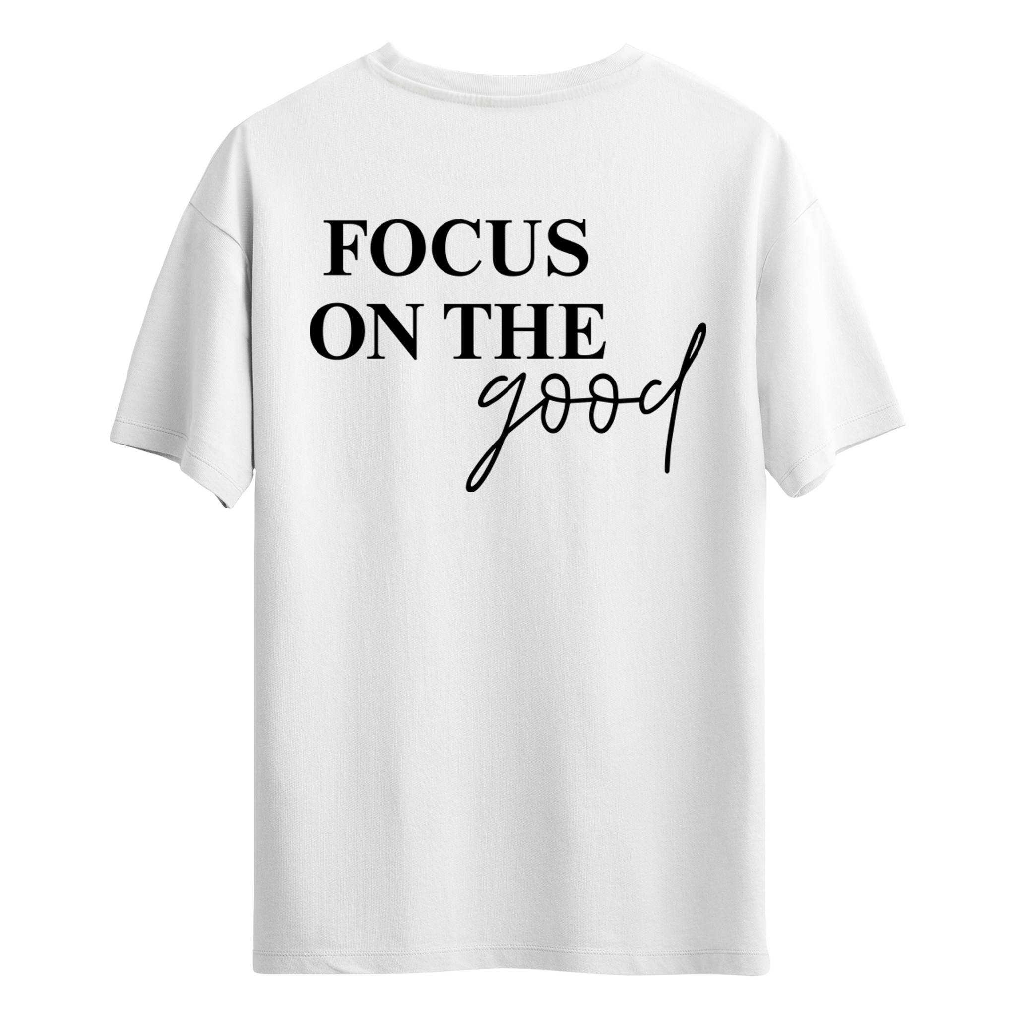 Focus On The Good - T-Shirt