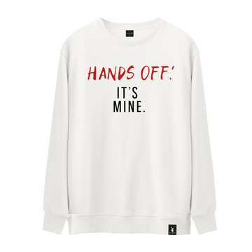 Hands Off It's Mine - Sweatshirt