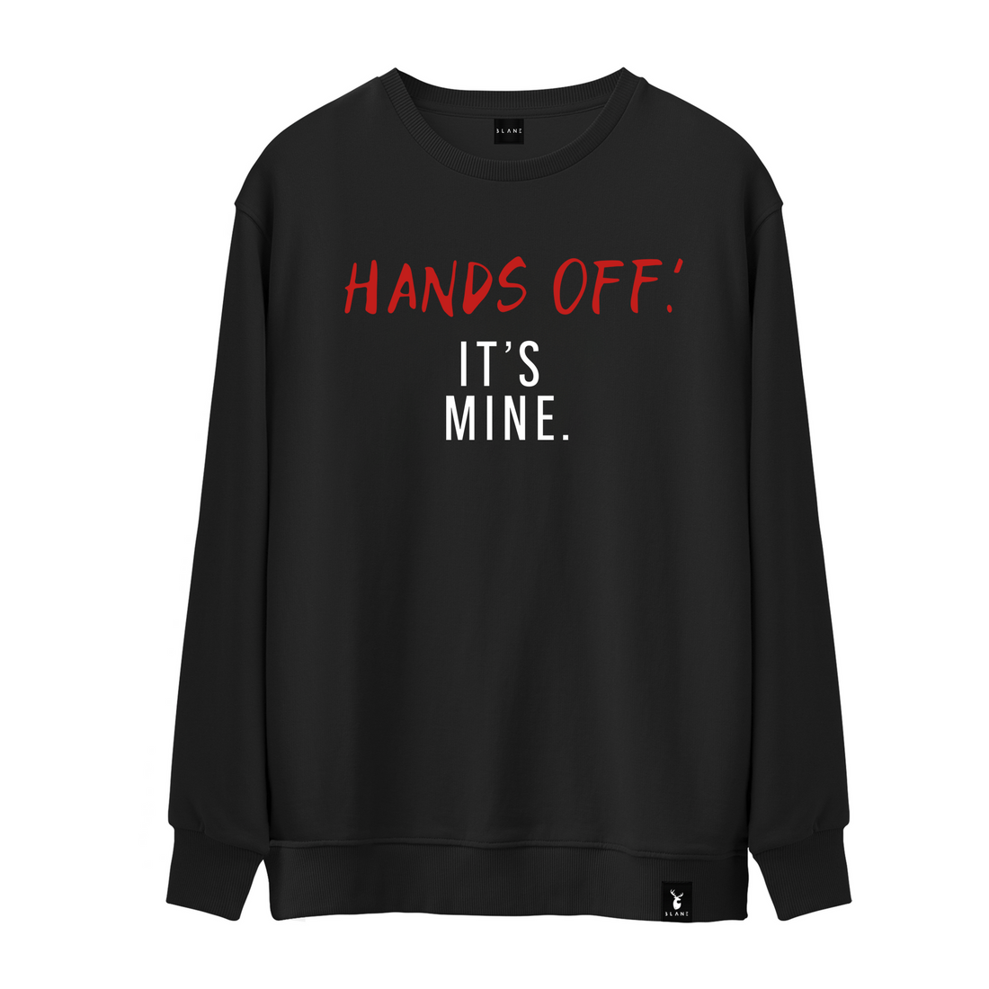 Hands Off It's Mine - Sweatshirt