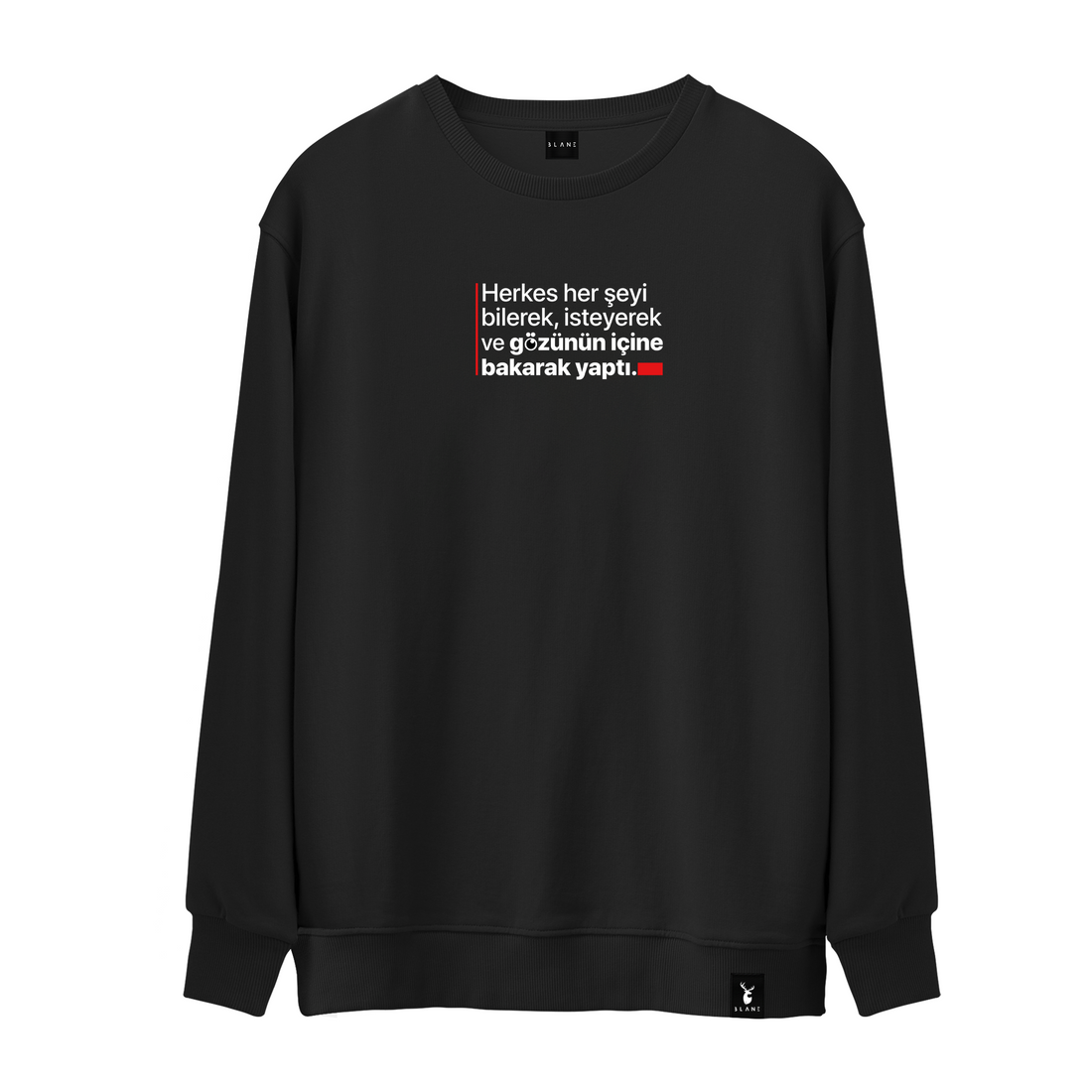 Herkes Her Şeyi Bilerek Yaptı - Sweatshirt