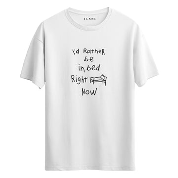 I'd Rather Be In Bed - Regular T-Shirt
