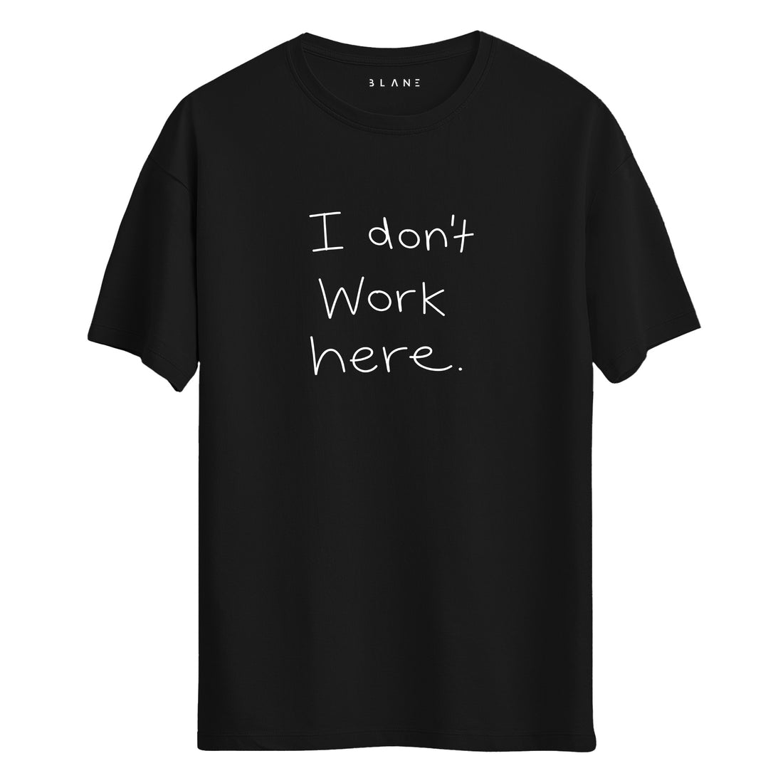 I Don't Work Here - Regular T-Shirt