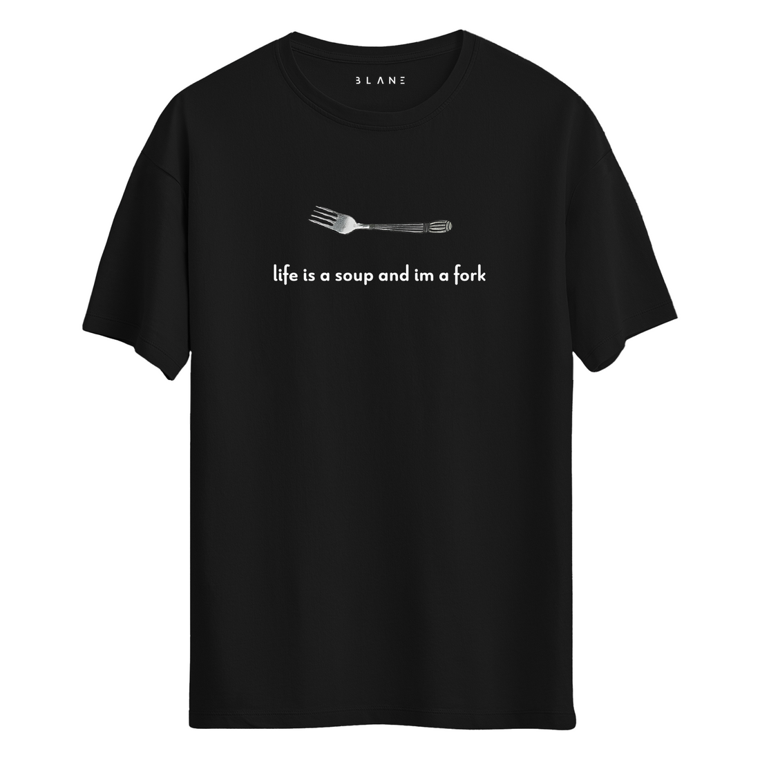 Life Is a Soup - T-Shirt