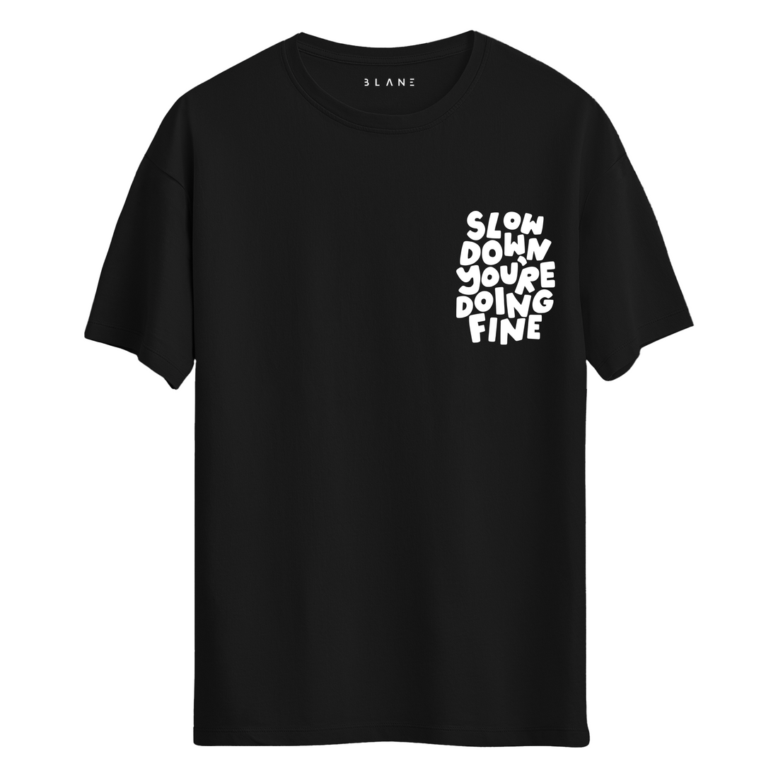 Slow Down You're Doing Fine - T-Shirt