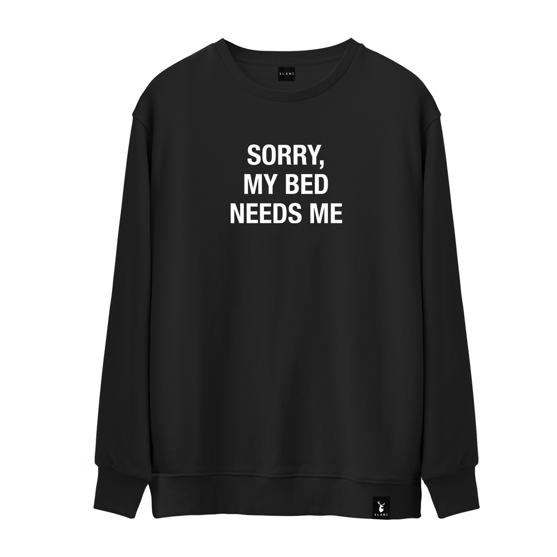 Sorry My Bed Needs Me - Sweatshirt