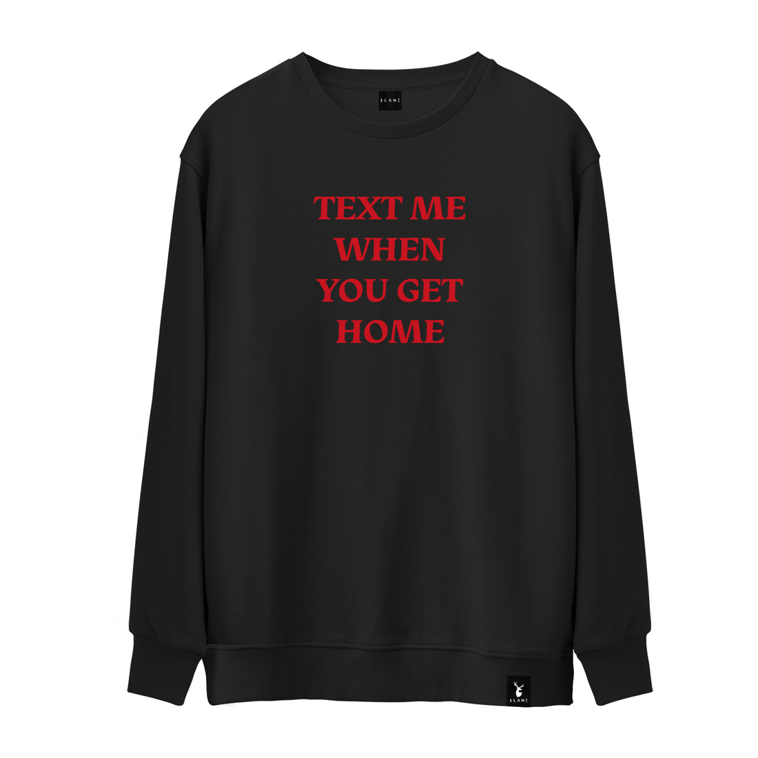 Text Me When You Get Home - Sweatshirt