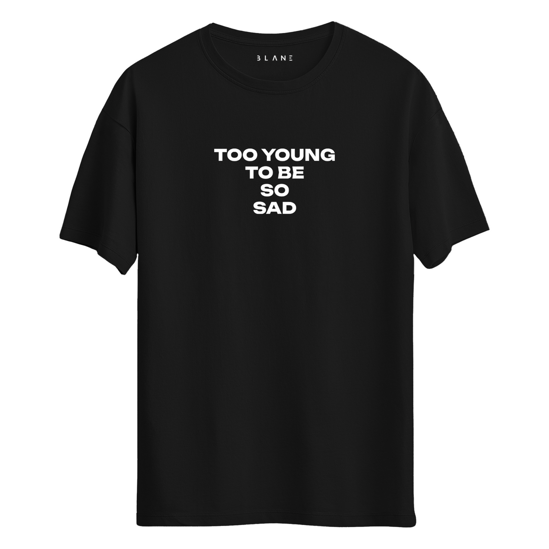 Too Young to Be So Sad - T-Shirt