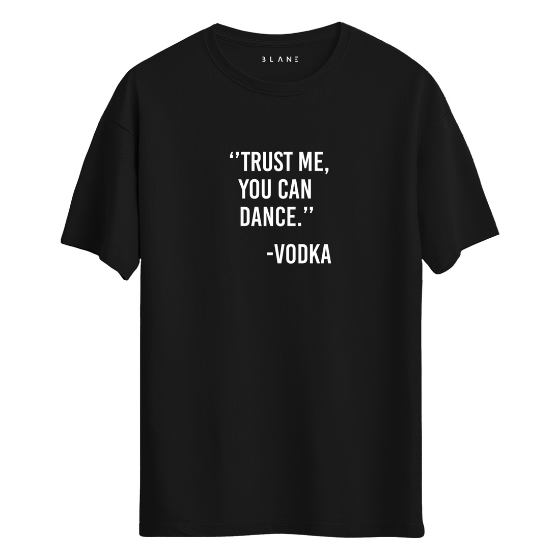 Trust Me You Can Dance - T-Shirt