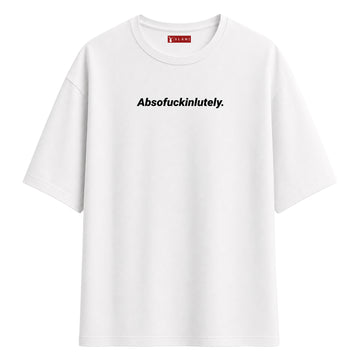 Absofuckinlutely - Oversize T-Shirt