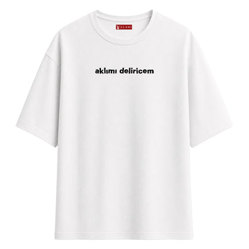 Aklımı Deliricem - Oversize T-Shirt