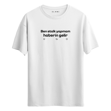 Ben Stalk Yapmam Haberin Gelir - T-Shirt