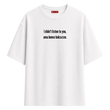 Bence Haksızsın - Oversize T-Shirt