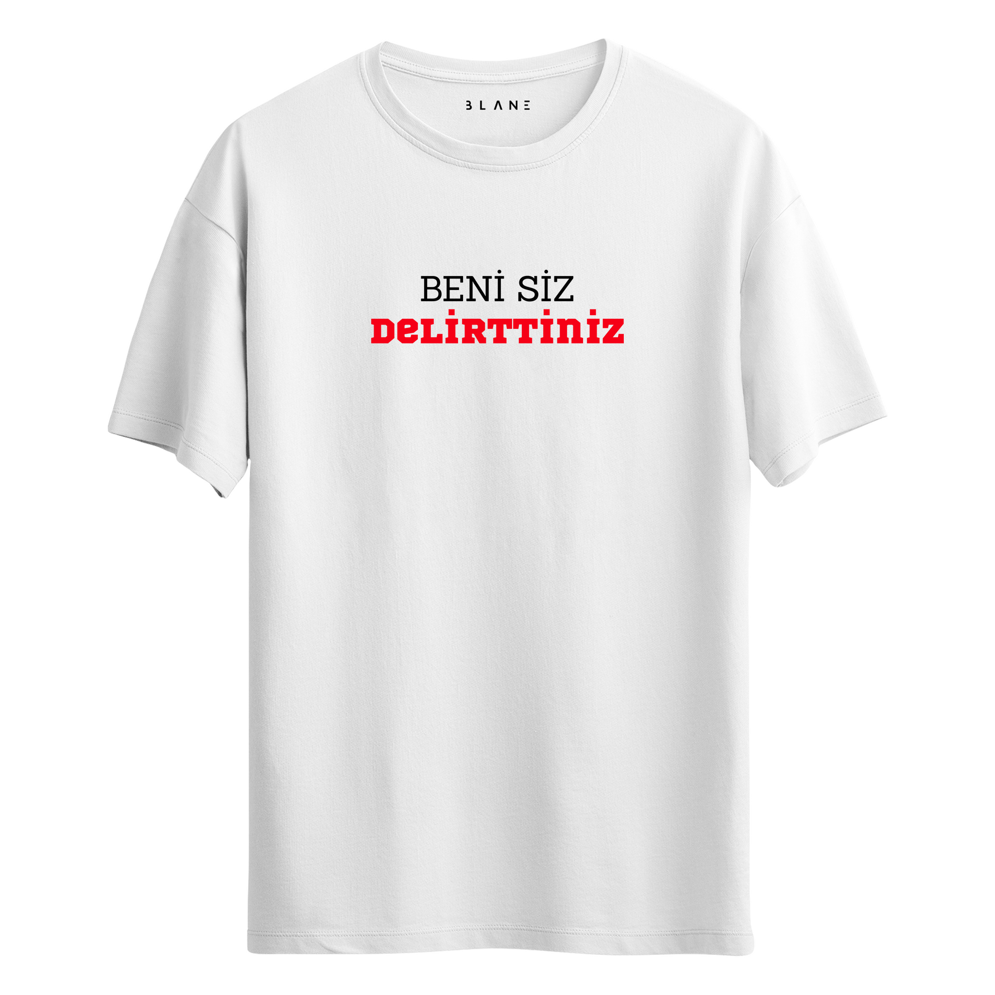 Beni Siz Delirttiniz - T-Shirt