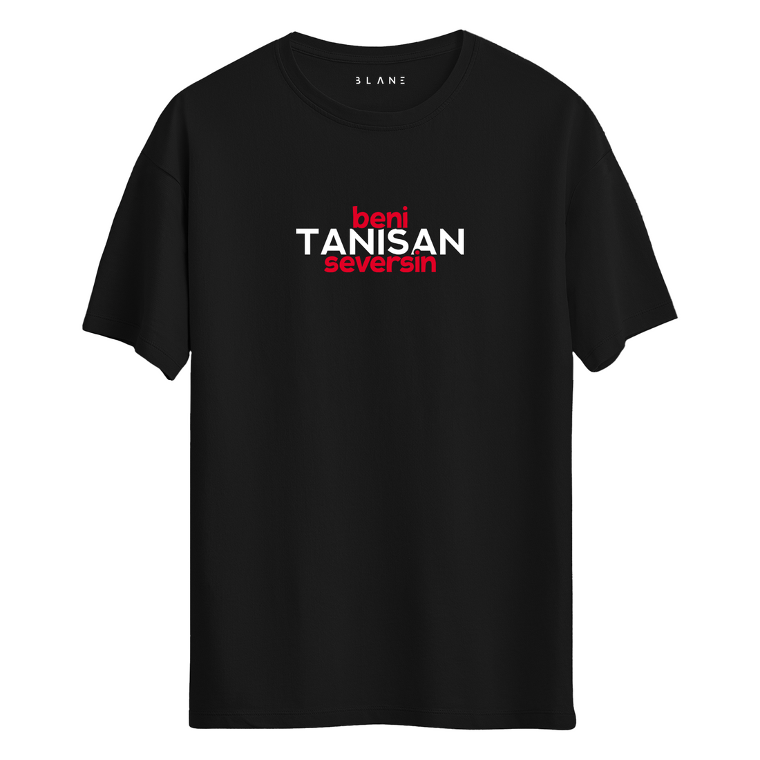 BENİ TANISAN SEVERSİN - T-Shirt