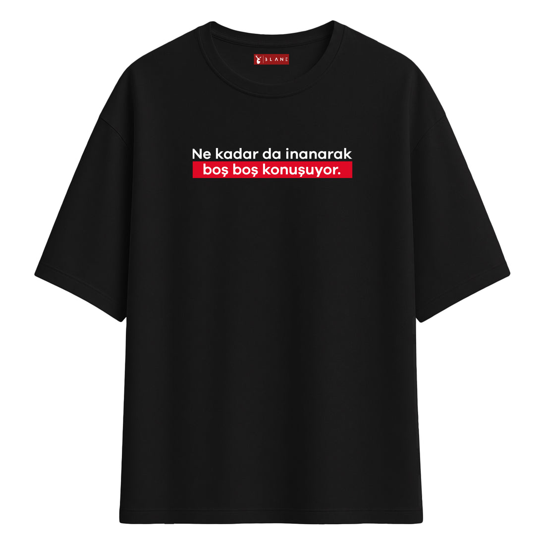 Boş Boş Konuşuyor - Oversize T-Shirt