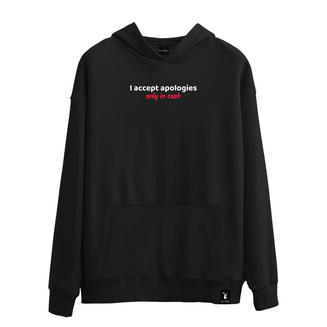 I Accept Apologies Only In Cash - Hoodie