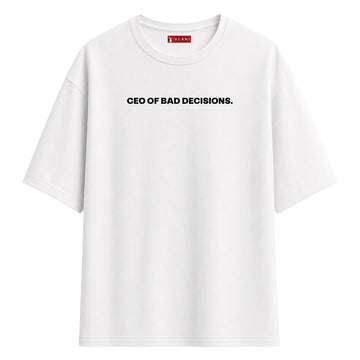 Ceo Of Bad Decisions - Oversize T-Shirt