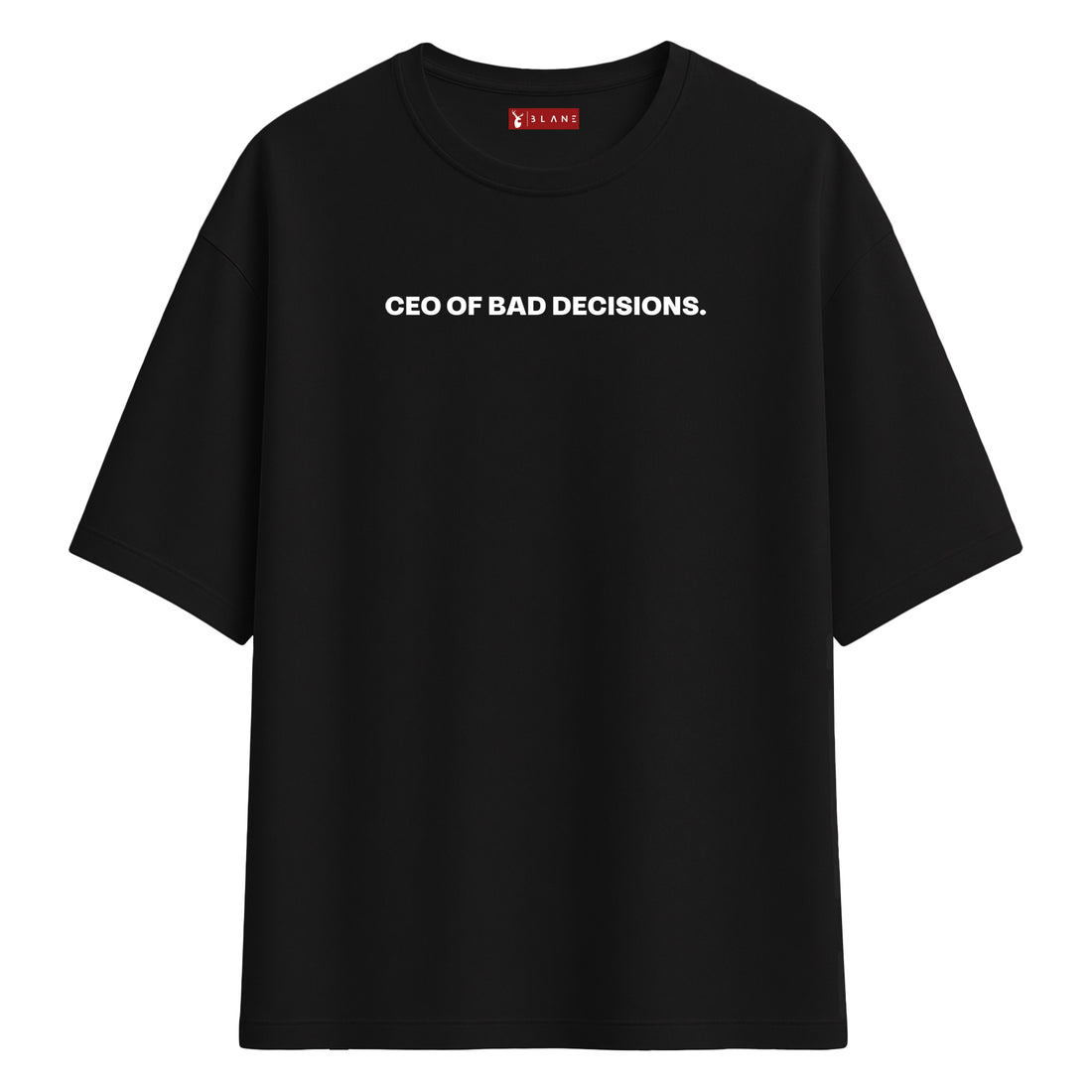 Ceo Of Bad Decisions - Oversize T-Shirt