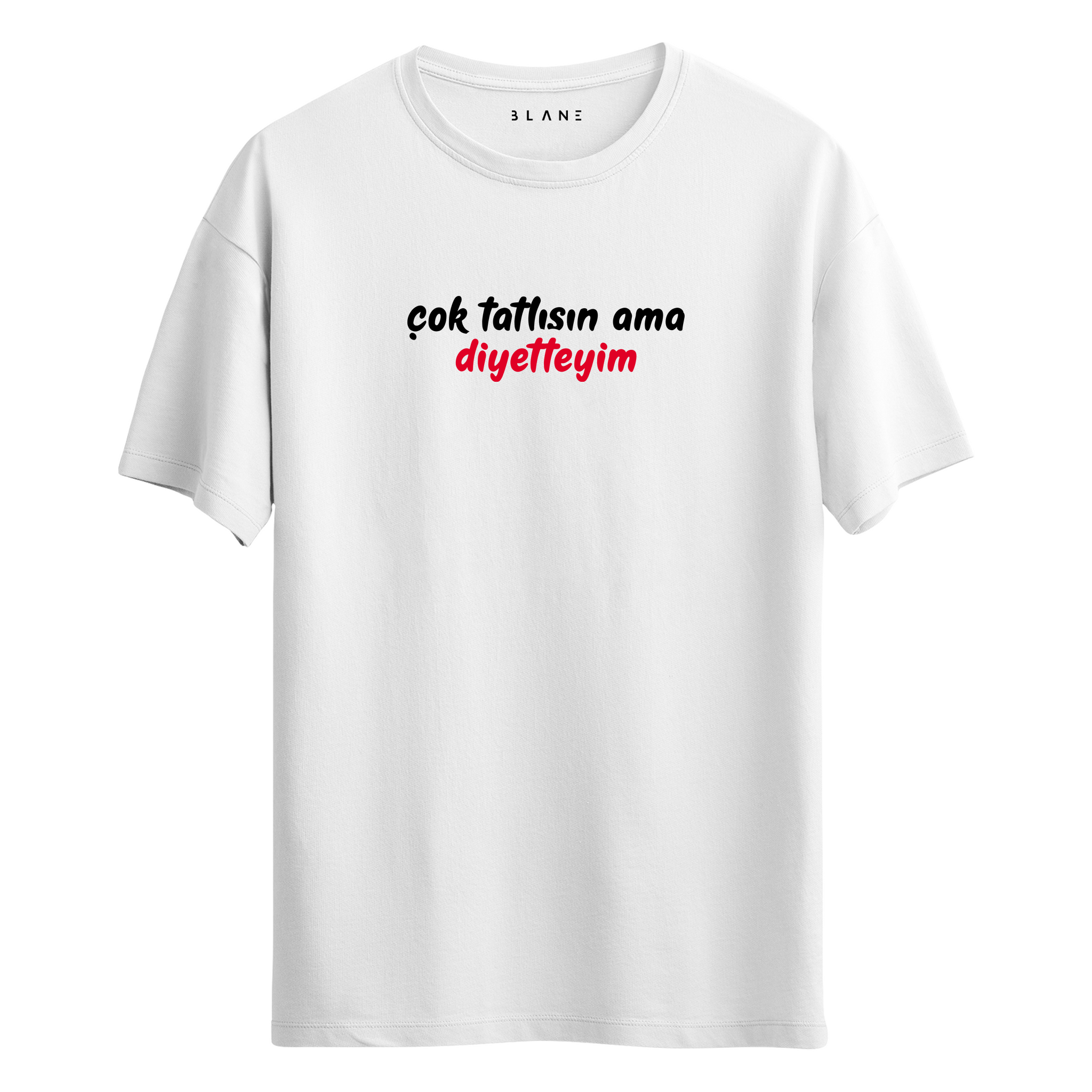 Çok Tatlısın Ama Diyetteyim - T-Shirt