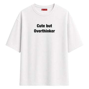 Cute But Overthinker - Oversize T-Shirt