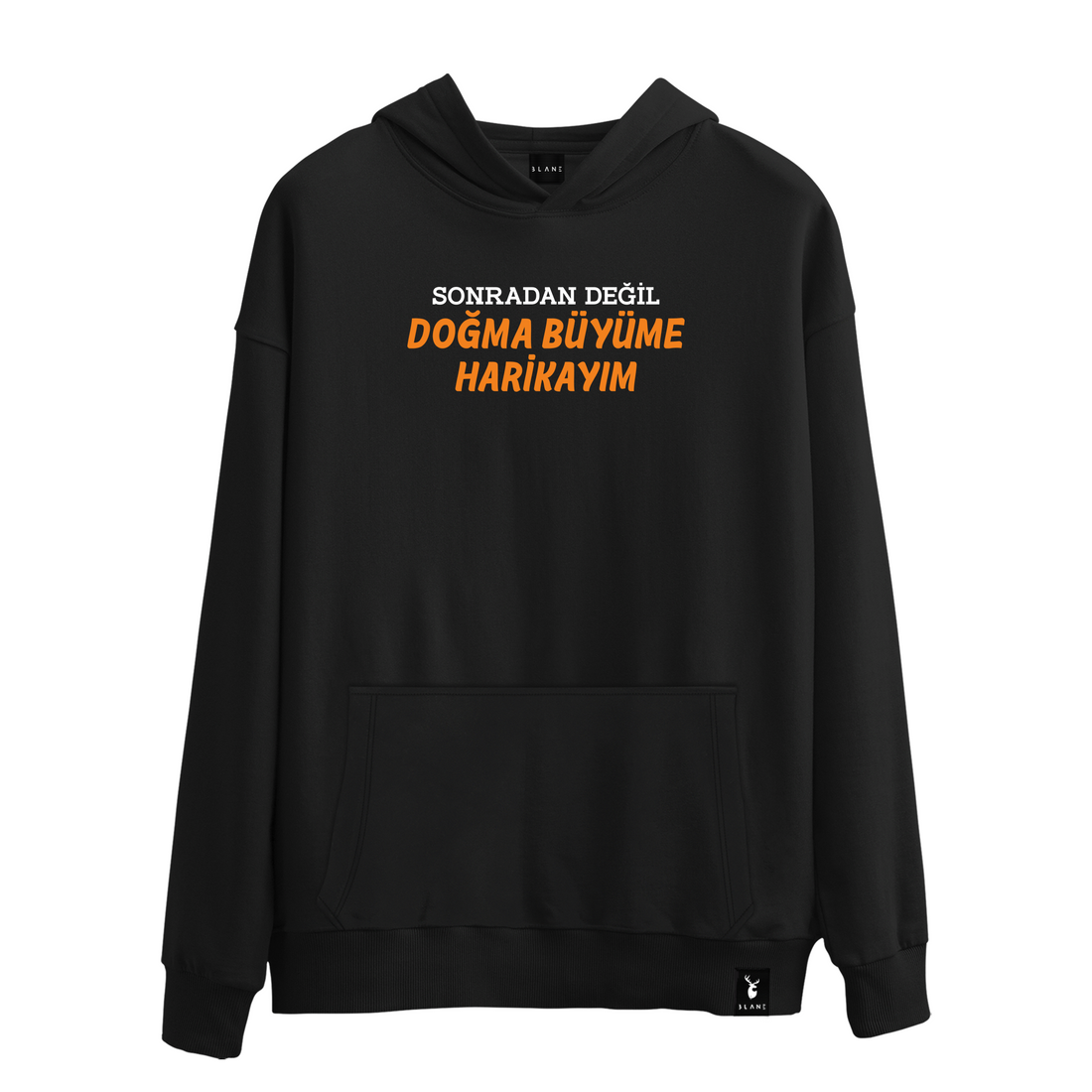 Doğma Büyüme Harikayım - Hoodie