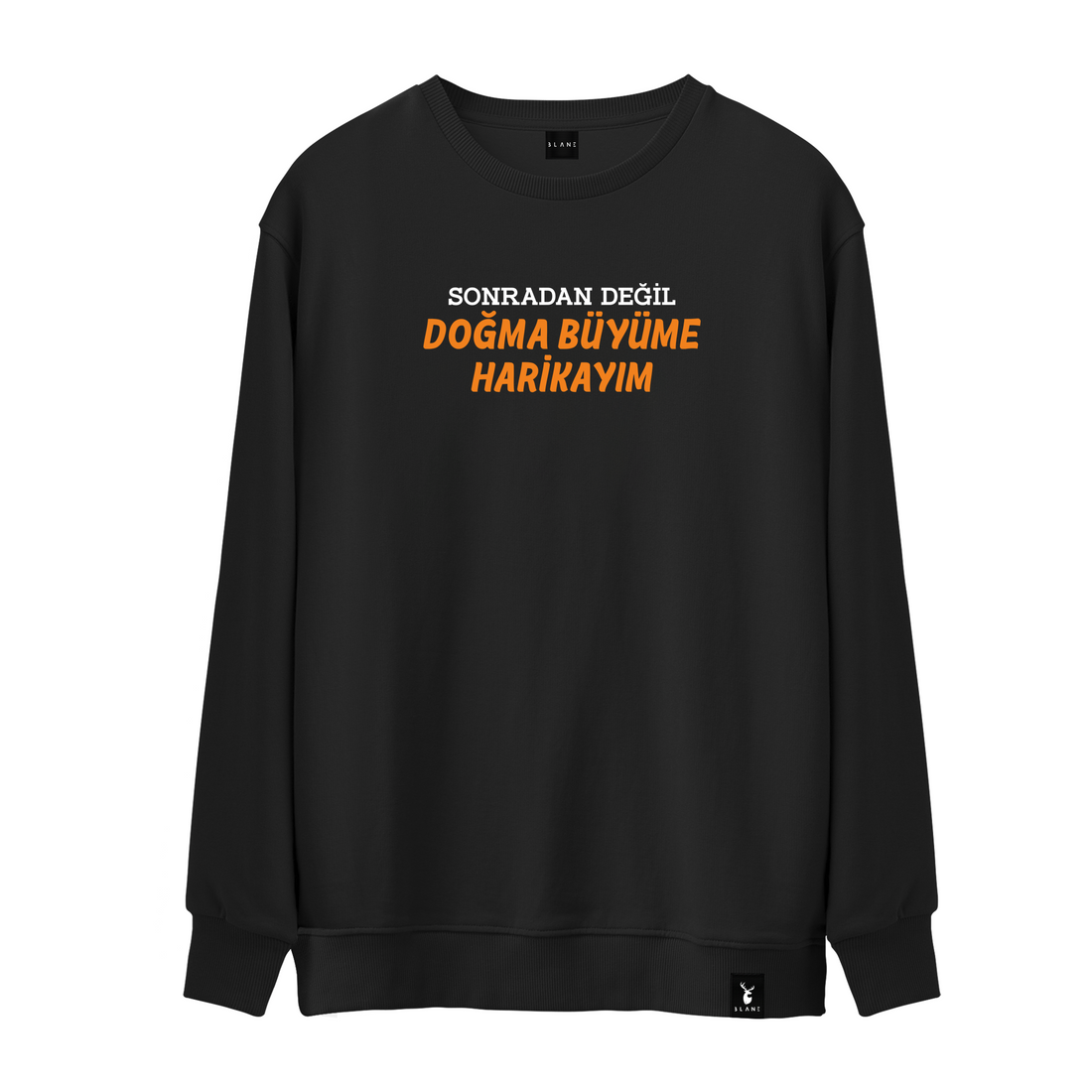 Doğma Büyüme Harikayım - Sweatshirt