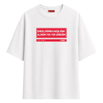 Emeklerimin Karşılığını Aldığım Tek Yer Göbeğim - Oversize T-Shirt