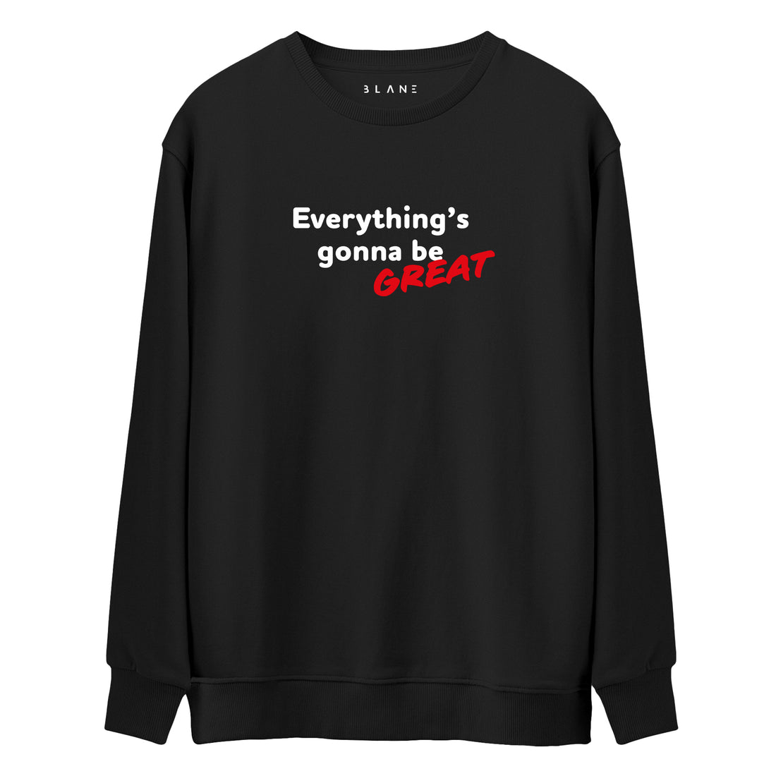 Everything's Gonna Be Great - Premium Sweatshirt