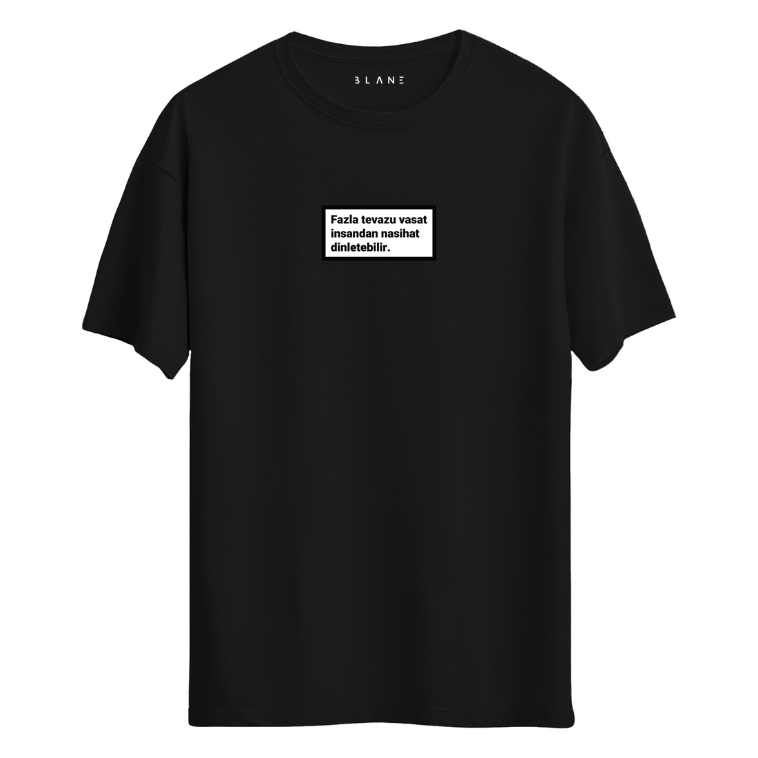 Fazla Tevazu Nasihat Dinletebilir - T-Shirt