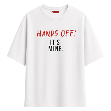 Hands Off It's Mine - Oversize T-Shirt