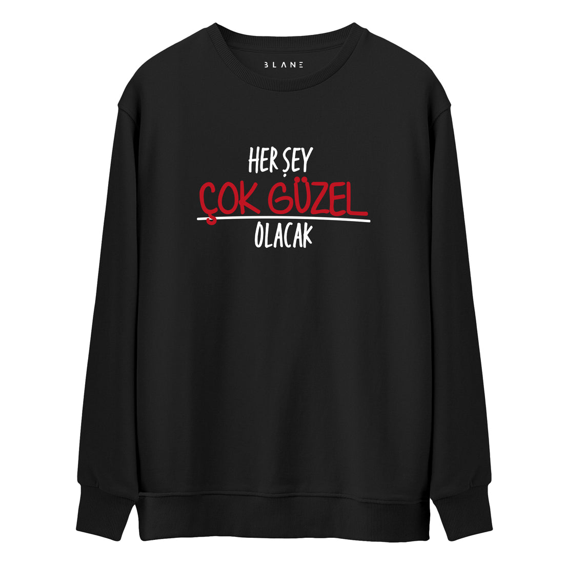 Her Şey Çok Güzel Olacak - Premium Sweatshirt