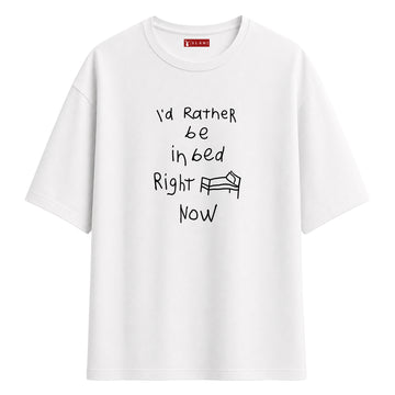 I'd Rather Be In Bed - Oversize T-Shirt